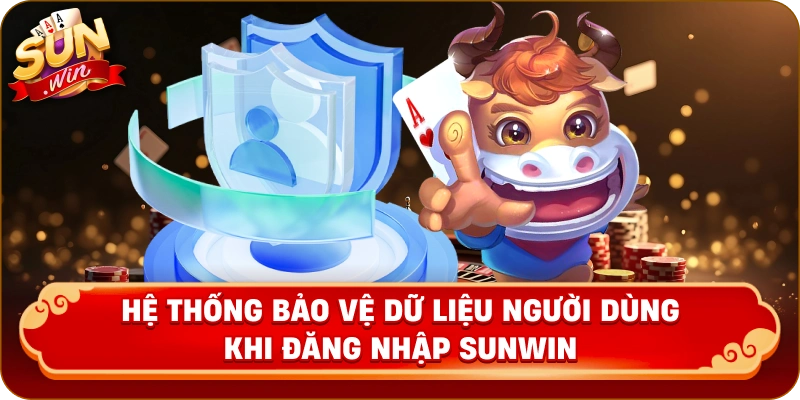 Hệ thống bảo vệ dữ liệu người dùng khi đăng nhập Sunwin